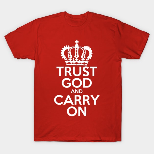 Trust God and Carry On T-Shirt by GMFMStore